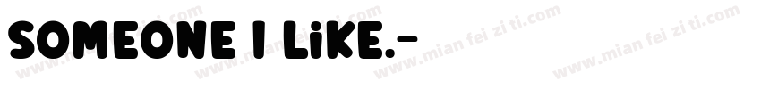 Someone I like.字体转换